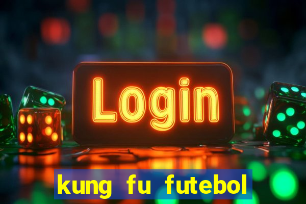 kung fu futebol clube download