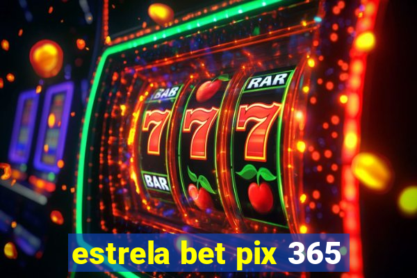 estrela bet pix 365