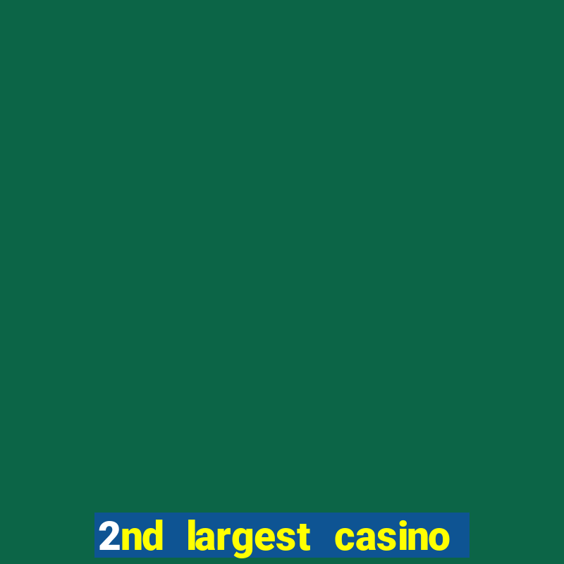 2nd largest casino in the world