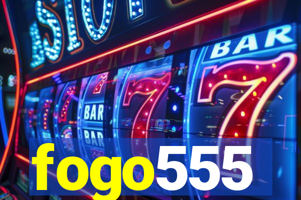 fogo555