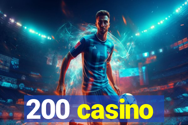 200 casino