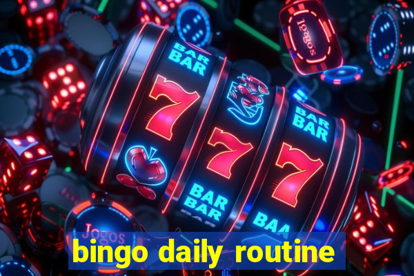 bingo daily routine