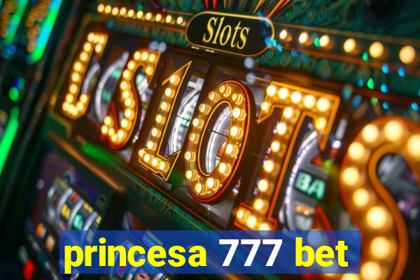 princesa 777 bet