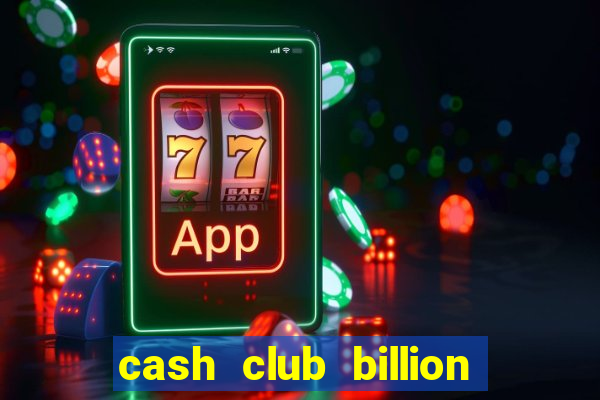 cash club billion casino slots