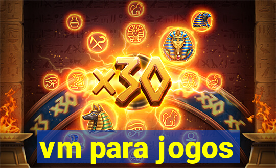 vm para jogos