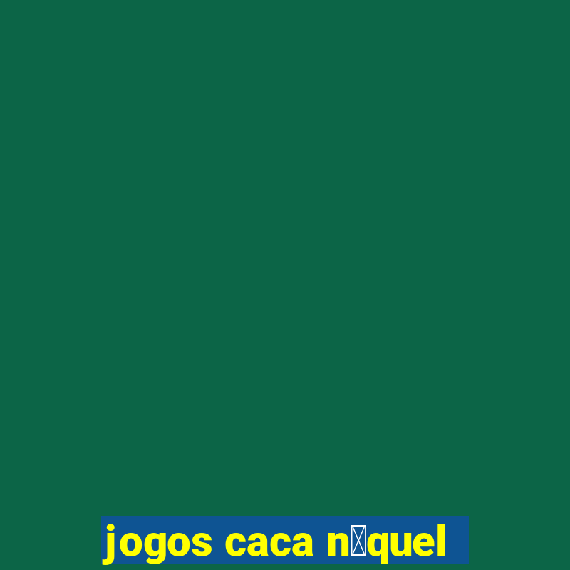 jogos caca n铆quel