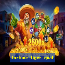 fortune tiger qual a melhor plataforma