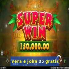 vera e john 35 gratis