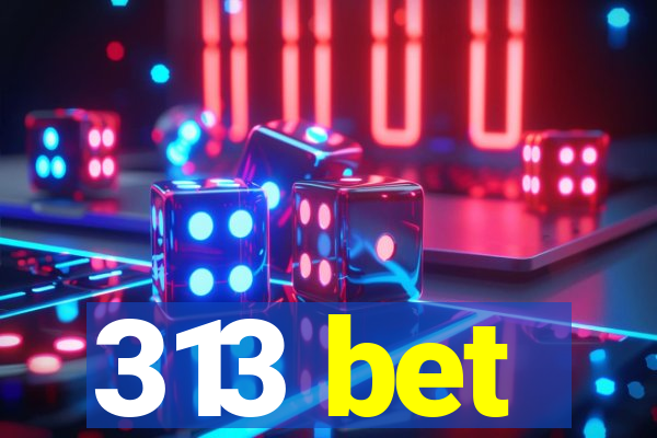 313 bet