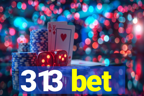 313 bet