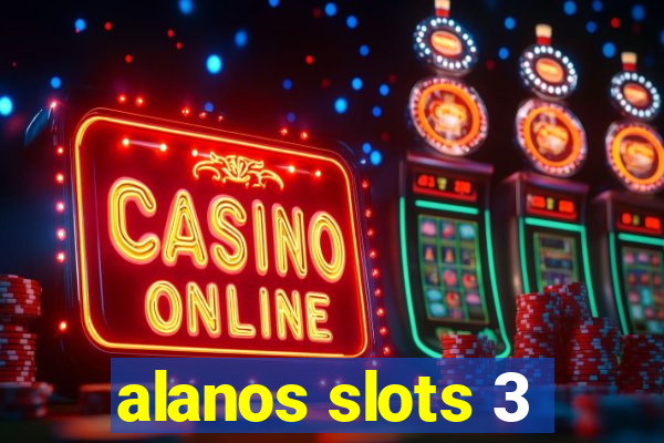 alanos slots 3