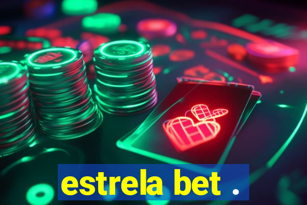 estrela bet .