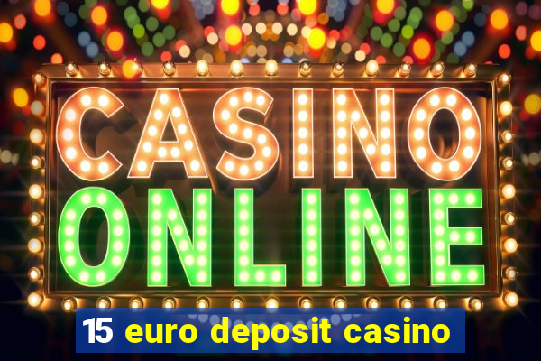 15 euro deposit casino