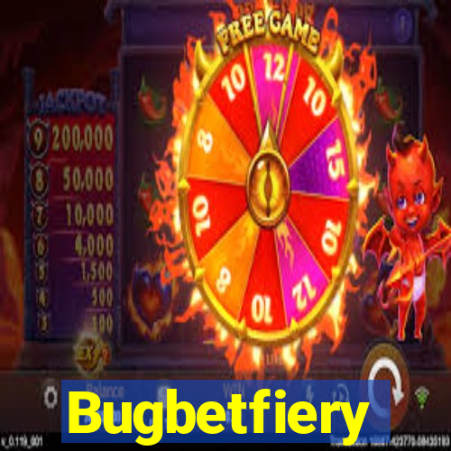 Bugbetfiery