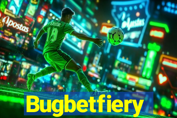 Bugbetfiery