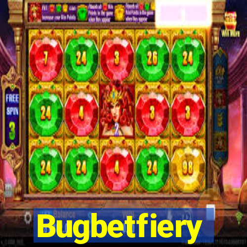 Bugbetfiery