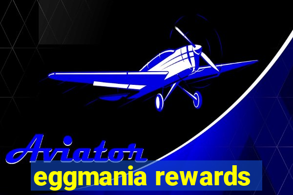 eggmania rewards