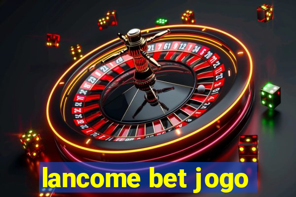 lancome bet jogo