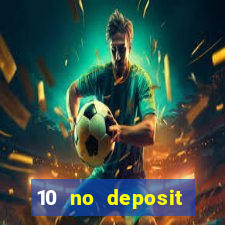 10 no deposit casino bonuses