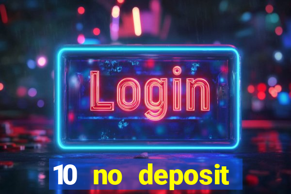 10 no deposit casino bonuses