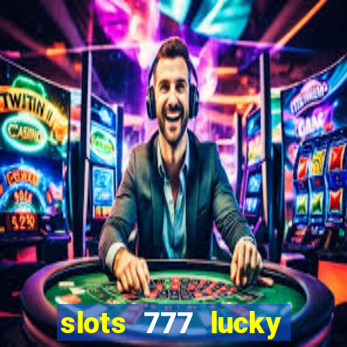 slots 777 lucky spin casino