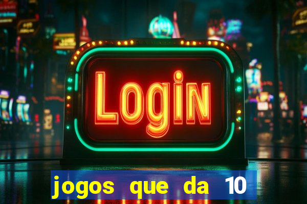 jogos que da 10 reais no cadastro