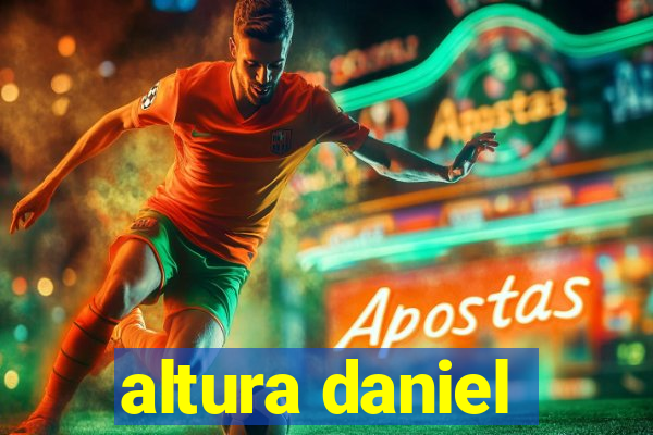 altura daniel