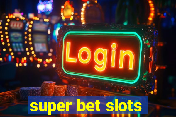 super bet slots