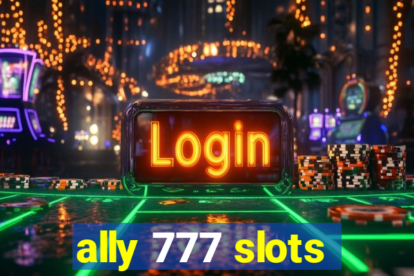 ally 777 slots