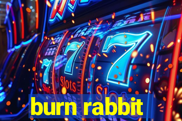 burn rabbit