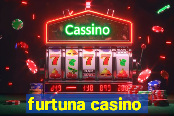 furtuna casino