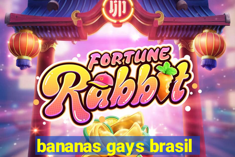 bananas gays brasil