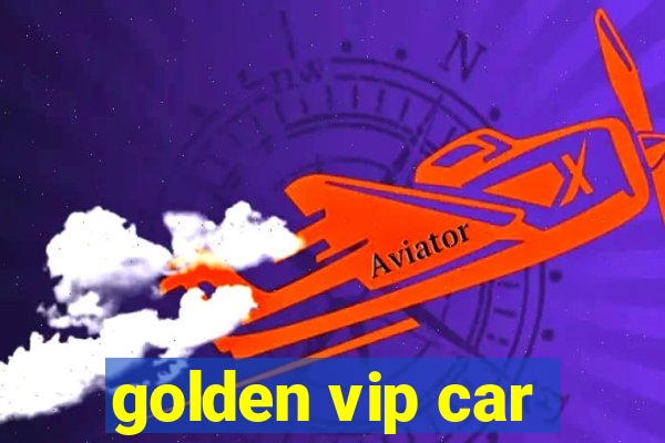 golden vip car