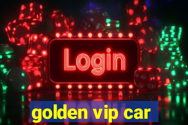 golden vip car