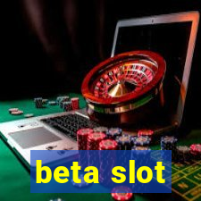 beta slot