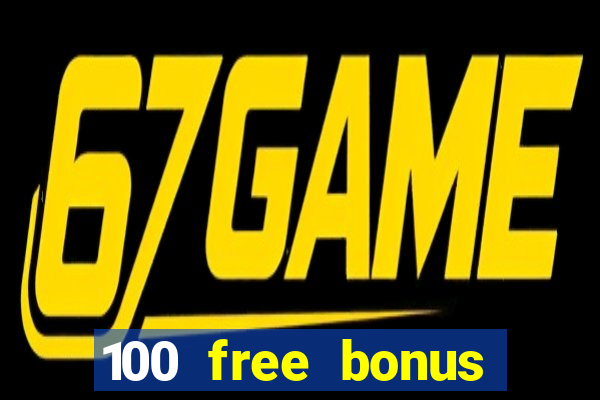 100 free bonus casino no deposit