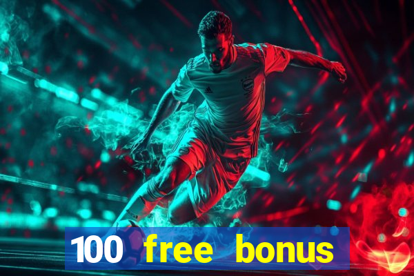 100 free bonus casino no deposit