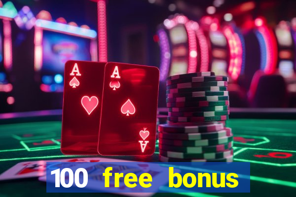 100 free bonus casino no deposit