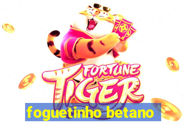 foguetinho betano