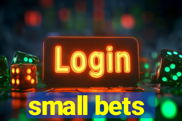 small bets