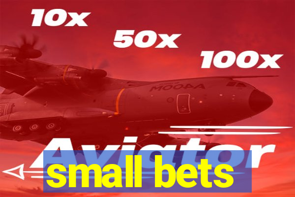 small bets