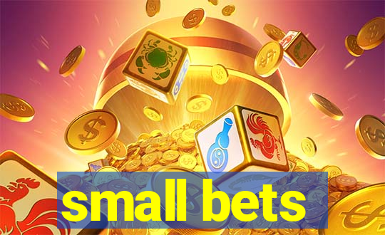 small bets