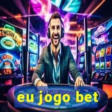 eu jogo bet