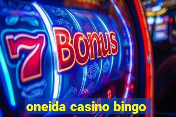 oneida casino bingo