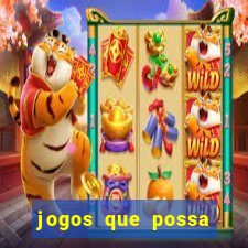 jogos que possa ganhar dinheiro