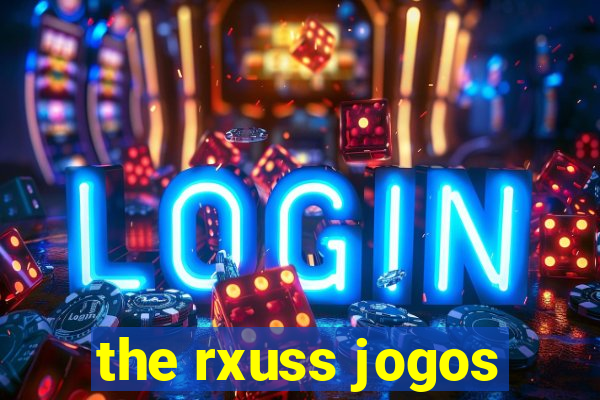 the rxuss jogos