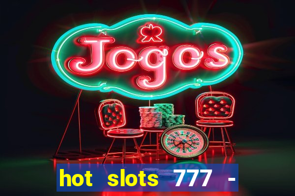 hot slots 777 - slot machines