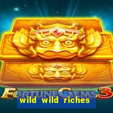 wild wild riches online slot