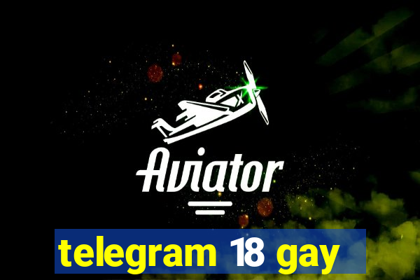 telegram 18 gay