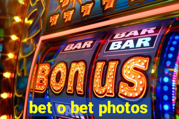 bet o bet photos